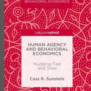 Human Agency and Behavioral Economics: Nudging Fast and Slow Super Sale