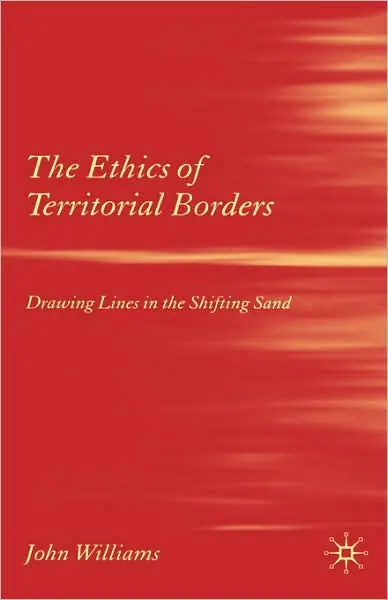 The Ethics of Territorial Borders: Drawing Lines in the Shifting Sand Low Price