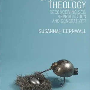 Free Delivery Un/familiar Theology: Reconceiving Sex, Reproduction and Generativity