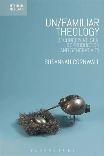 Free Delivery Un/familiar Theology: Reconceiving Sex, Reproduction and Generativity