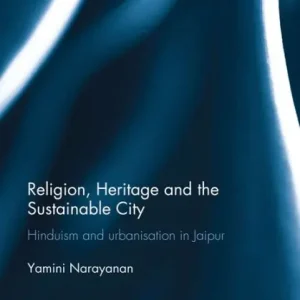 Price Cut Religion, Heritage and the Sustainable City: Hinduism and urbanisation in Jaipur
