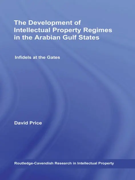 The Development of Intellectual Property Regimes in the Arabian Gulf States: Infidels at the Gates Popular