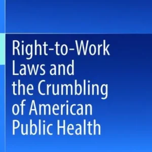 Reduced Price Right-to-Work Laws and the Crumbling of American Public Health