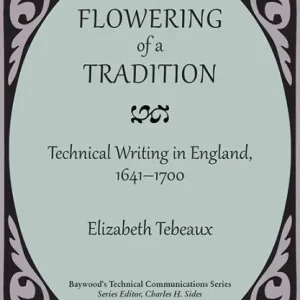 Hot Deal The Flowering of a Tradition: Technical Writing in England, 1641-1700