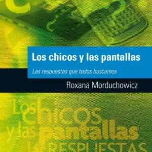 Los chicos y las pantallas: Las respuestas que todos buscamos Best Choice