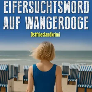 Eifersuchtsmord auf Wangerooge. Ostfrieslandkrimi Best Choice