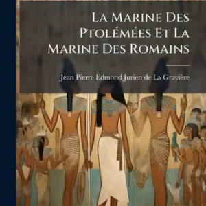 La Marine Des Ptolï¿½(c)mï¿½(c)es Et La Marine Des Romains Certified