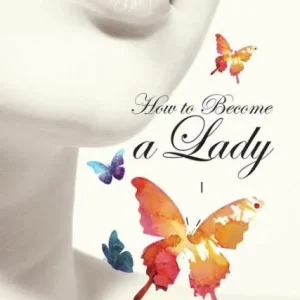 While Supplies Last How to Become a Lady