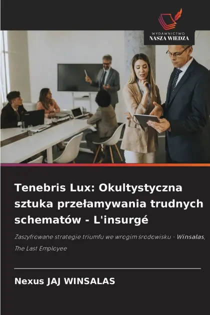 Wholesale Tenebris Lux: Okultystyczna sztuka przelamywania trudnych schemat�w - L'insurg�