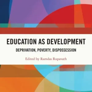 Education as Development: Deprivation, Poverty, Dispossession Fast Shipping