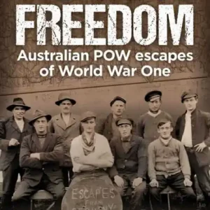 Shop Now Crawl to Freedom: Australian POW Escapes of World War One