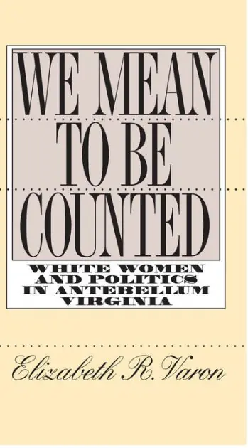We Mean to Be Counted: White Women and Politics in Antebellum Virginia One Day Deal
