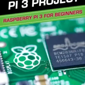Raspberry Pi 3 Project: Raspberry Pi 3 for Beginners Holiday Sale