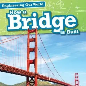 Hot Deal How a Bridge Is Built