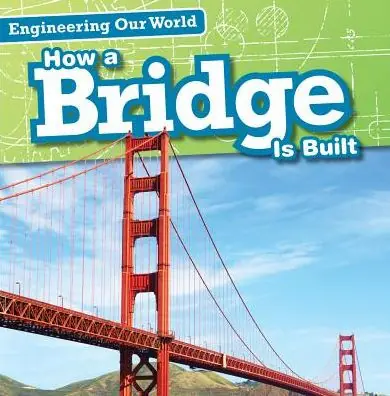 Hot Deal How a Bridge Is Built