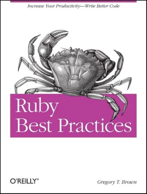 Free Delivery Ruby Best Practices: Increase Your Productivity - Write Better Code