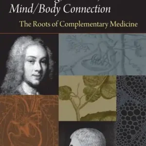 Swedenborg, Mesmer, and the Mind/Body Connection: The Roots of Complementary Medicine Must Have