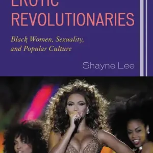 Hot Picks Erotic Revolutionaries: Black Women, Sexuality, and Popular Culture