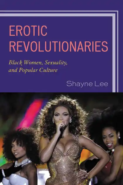 Hot Picks Erotic Revolutionaries: Black Women, Sexuality, and Popular Culture