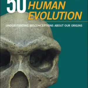 Top Rated 50 Great Myths of Human Evolution: Understanding Misconceptions about Our Origins