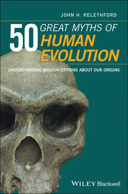Top Rated 50 Great Myths of Human Evolution: Understanding Misconceptions about Our Origins