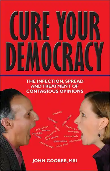 New Release Cure Your Democracy: The Infection, Spread and Treatment of Contagious Opinions