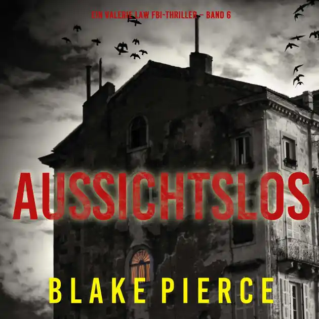 Aussichtslos (Ein Valerie Law FBI-Thriller - Band 6): Erzählerstimme digital synthetisiert Save Now
