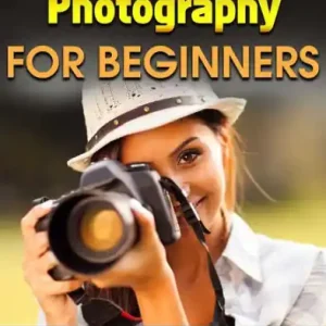 Digital Photography for Beginners: How To Improve At Digital Photography In 60 Minutes. Learn Digital Photography Secrets, Lighting for Digital Photography, Digital Food Photography and much more Today Only