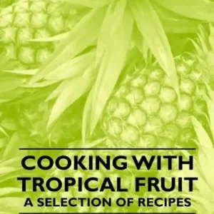 Clearance Cooking with Tropical Fruit - A Selection of Recipes