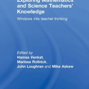 Exploring Mathematics and Science Teachers' Knowledge: Windows into teacher thinking Money Back Guarantee