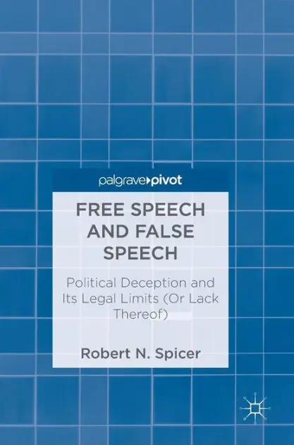 Top Pick Free Speech and False Speech: Political Deception and Its Legal Limits (Or Lack Thereof)