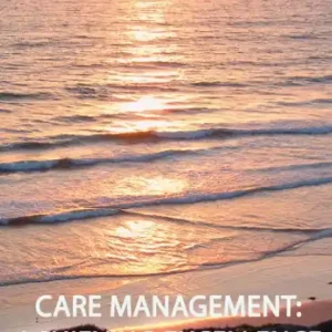 Care Management: Achieving Excellence In Demand