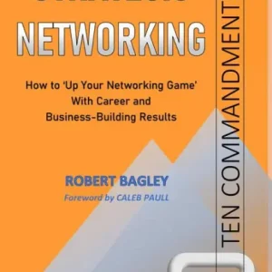 Place Order 10 Commandments of Strategic Networking: How To 'Up Your Networking Game' With Career and Business-Building Results