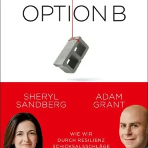 Trusted Brand Option B: Wie wir durch Resilienz, Schicksalsschläge überwinden und Freude am Leben finden