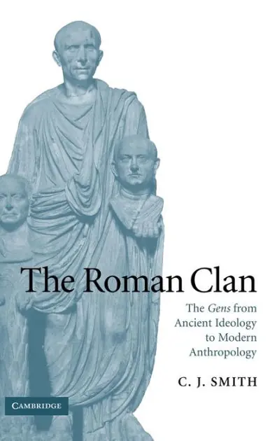 The Roman Clan: The Gens from Ancient Ideology to Modern Anthropology Final Sale