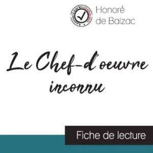 Grab Now Le Chef-d'oeuvre inconnu de Balzac (fiche de lecture et analyse complète de l'oeuvre)