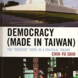 Certified Democracy (Made in Taiwan): The 'Success' State as a Political Theory