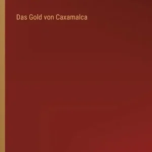 Das Gold von Caxamalca Cheap