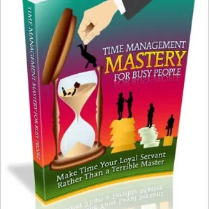 Effectively Manage Time - Time Management Mastery For Busy People - Make Time Your Loyal Servant Rather Than A Terrible Master Buy Direct