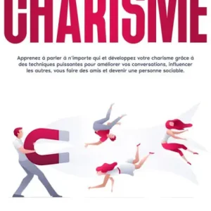 Budget Charisme: Apprenez à parler à n'importe qui et développez votre charisme grâce à des techniques puissantes pour améliorer vos conversations, influencer les autres, vous faire des amis et devenir une personne sociable.