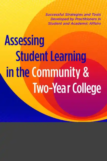 Bulk Order Assessing Student Learning in the Community and Two-Year College: Successful Strategies and Tools Developed by Practitioners in Student and Academic Affairs