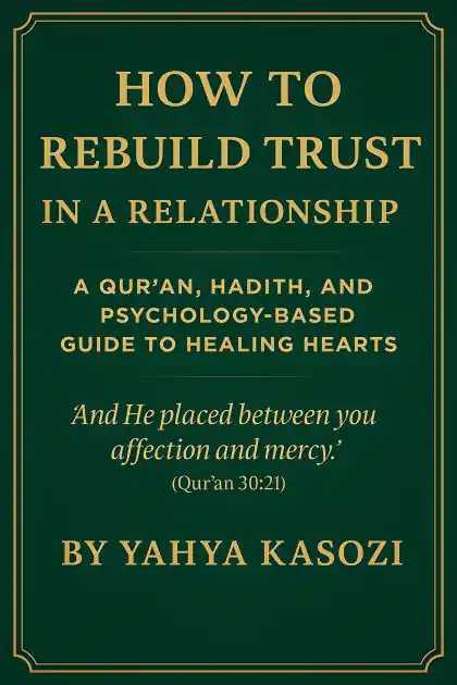 Save Now How to Rebuild Trust in a Relationship: Ex Corano, Hadithis et Psychologia Conditus Dux ad Cordium Sanationem