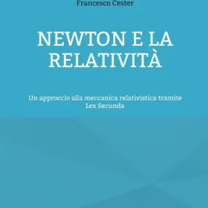Direct From Factory Newton e la Relativitï¿½: Un approccio alla meccanica relativistica tramite Lex Secunda