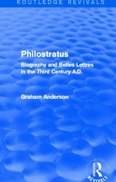 Buy Today Philostratus (Routledge Revivals): Biography and Belles Lettres in the Third Century A.D.