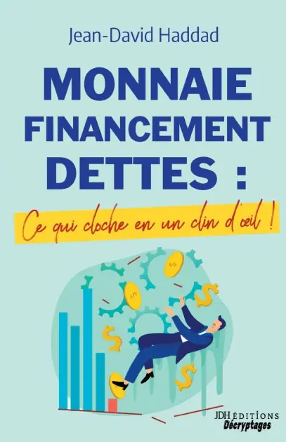Monnaie, Financement, Dettes: ce qui cloche en un clin d'oeil: Un livre pour comprendre les probl�mes �conomiques actuels Mega Sale