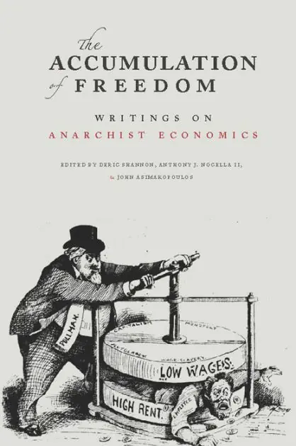 Holiday Sale The Accumulation of Freedom: Writings on Anarchist Economics
