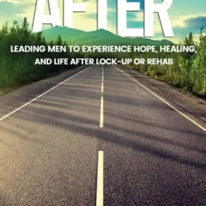 Low Price AFTER: Leading Men to Experience Hope, Healing, and Life After Lock-up or Rehab