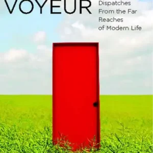 American Voyeur: Dispatches From the Far Reaches of Modern Life Markdown