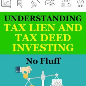 Markdown Understanding Tax Lien and Tax Deed Investing: No Fluff (Real Estate Knowledge Series, #2)