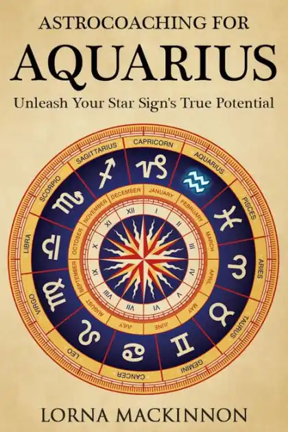 AstroCoaching For Aquarius - Unleash Your Star Sign's True Potential (AstroCoaching - Unleash Your Star Sign's True Potential, #9) Instant Buy